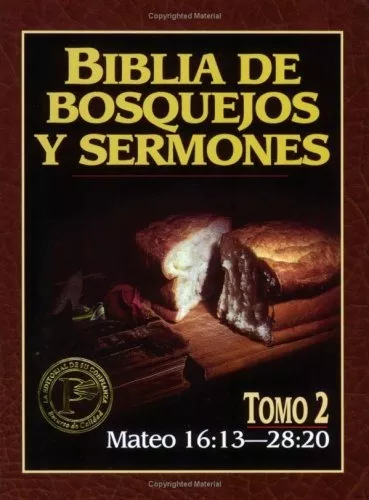 Biblia De Bosquejos Y Sermones: Mateo 16:13 – 28:20