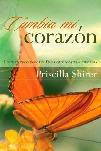 Cambia Mi Corazón: Encuentros Con Un Dios Que Nos Transforma