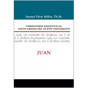 Comentario Exegético Al Texto Griego Del Nuevo Test: Juan