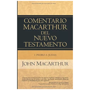 Comentario Macarthur Del Nuevo Testamento: 1 Pedro A Judas