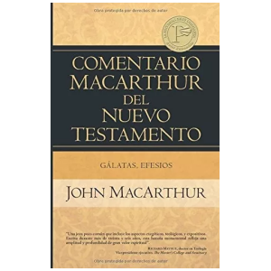 Comentario Macarthur Del Nuevo Testamento: Gálatas, Efesios