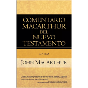 Comentario Macarthur Del Nuevo Testamento: Mateo