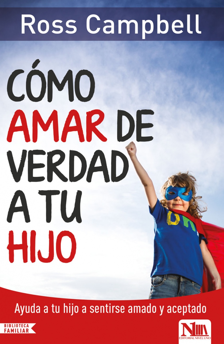 Cómo amar de verdad a Tu hijo