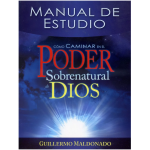 Cómo Caminar En El Poder Sobrenatural De Dios, Manual De Est