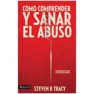 Cómo Comprender y Sanar el Abuso