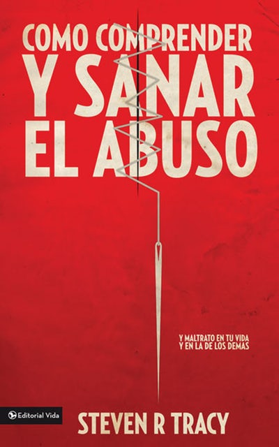 Cómo Comprender y Sanar el Abuso
