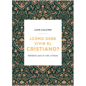 Cómo Debe Vivir El Cristiano: Sabiduría Para La Vida Crist..