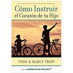 Cómo Instruir El Corazón De Tu Hijo