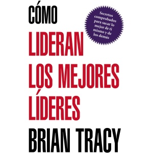 Cómo Lideran los Mejores Líderes