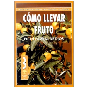 Cómo Llevar Fruto En La Familia de Dios