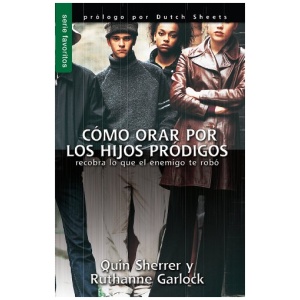 Cómo orar por los hijos pródigos