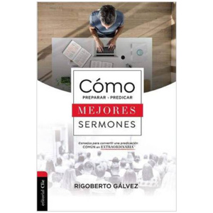 Como Preparar Y Predicar Mejores Sermones