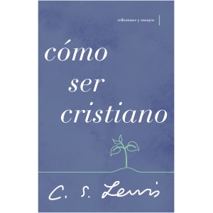 Cómo Ser Cristiano
