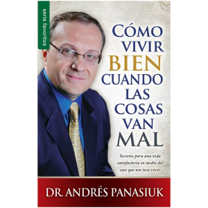 Cómo Vivir Bien Cuando Las Cosas Van Mal