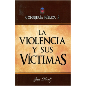 Consejería Bíblica 3 – La Violencia Y Sus Víctimas