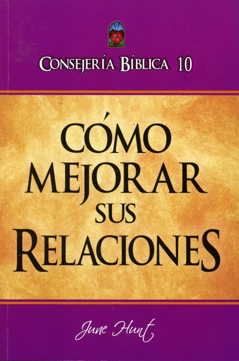 Consejería Bíblico 10 – Cómo Mejorar Sus Relaciones