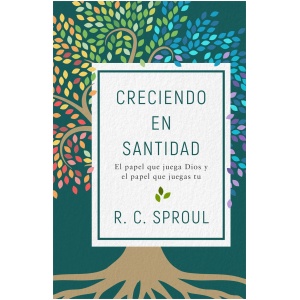 Creciendo En Santidad: El Papel Que Juega Dios Y El Papel Que Juegas Tu