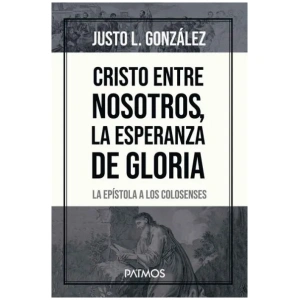 Cristo Entre Nosotros, la esperanza de Gloria