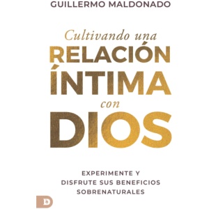 Cultivando Una Relación Íntima Con Dios