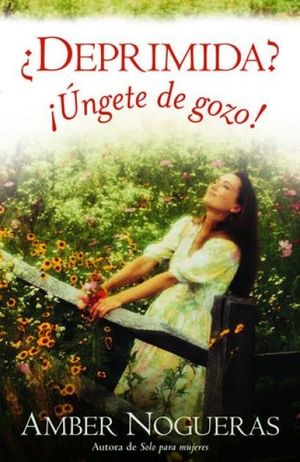 ¿Deprimida? ¡Úngete de Gozo!