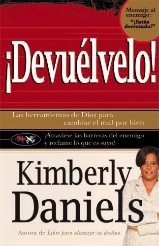 ¡devuélvelo!: Herramientas De Dios Para Cambiar El Mal Por..