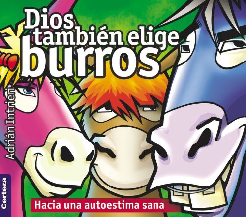Dios También Elige Burros: Hacia Una Autoestima Sana