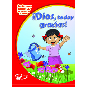 Dios te Doy Gracias: Serie Niños de 18 Meses a 3 años