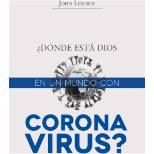 ¿Dónde Está Dios en Un Mundo Con Coronavirus?