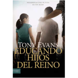 Educando Hijos Del Reino: Desarrolle Una Fe Viva En Sus Hijo