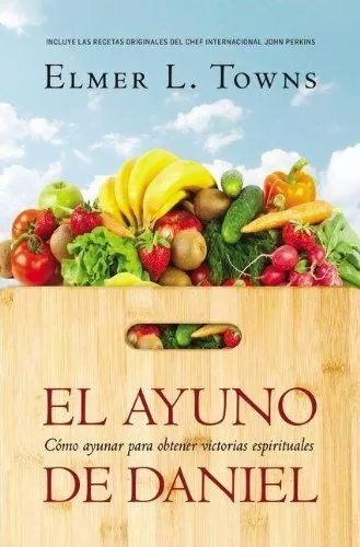 El Ayuno De Daniel: Como Ayunar Para Obtener Victorias…