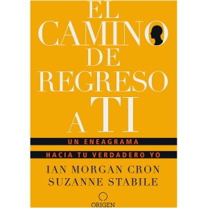 El Camino de Regreso a Ti: Un Eneagrama Hacia Tu Verdadero Yo