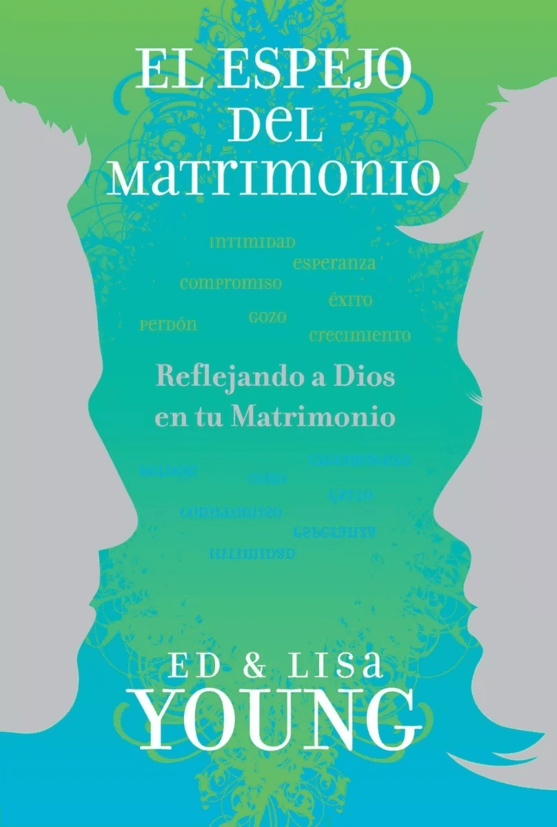 El Espejo Del Matrimonio: Reflejando A Dios En Tu Matrimonio