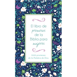 El Libro de Promesas de la Biblia Para Mujeres