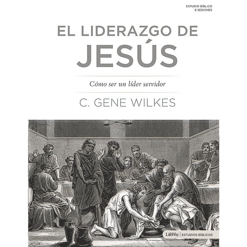 El liderazgo de Jesús: Cómo Ser un Líder Servidor