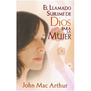 El Llamado Sublime De Dios Para La Mujer
