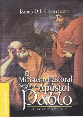 El Ministerio Pastoral Según el Apóstol Pablo