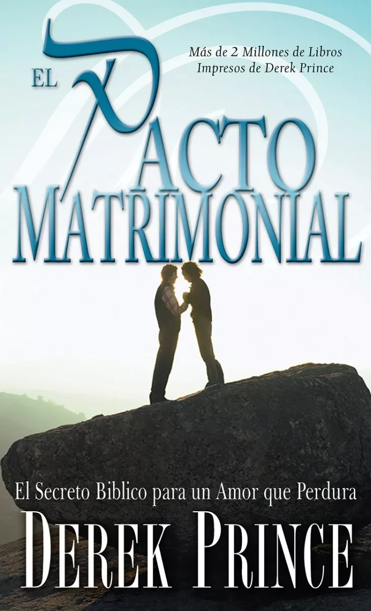 El Pacto Matrimonial: El Secreto Bíblico Para Un Amor