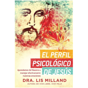 El Perfil Psicológico De Jesús: Aprendamos Del Maestro…