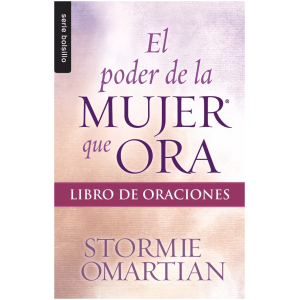 El Poder De La Mujer Que Ora: Libro De Oraciones (bolsillo)