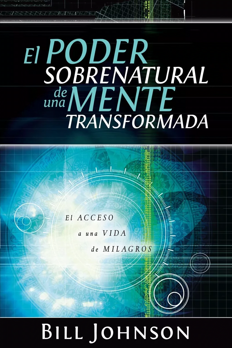 El Poder Sobrenatural De Una Mente Trasformada