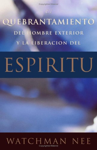 El Quebrantamiento del Hombre Exterior y La Liberación del Espiritu