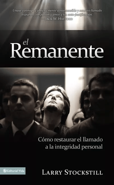 El Remanente: Cómo Restaurar El Llamado A La Integridad…