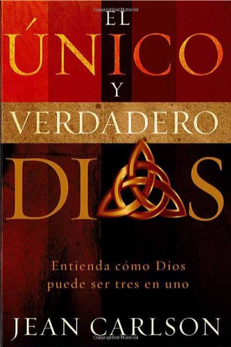 El Único Y Verdadero Dios