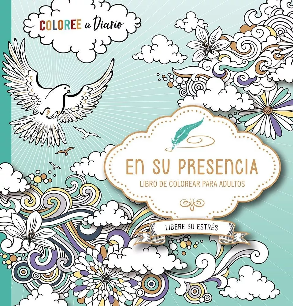 En Su Presencia: Coloree A Diario, Libere Su Estrés