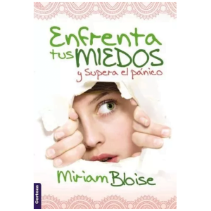 Enfrenta Tus Miedos Y Supera El Pánico