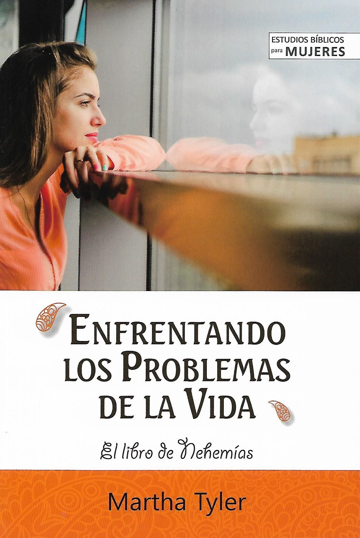 Enfrentando Los Problemas de la Vida: Con la Ayuda Del Libro de Nehemías