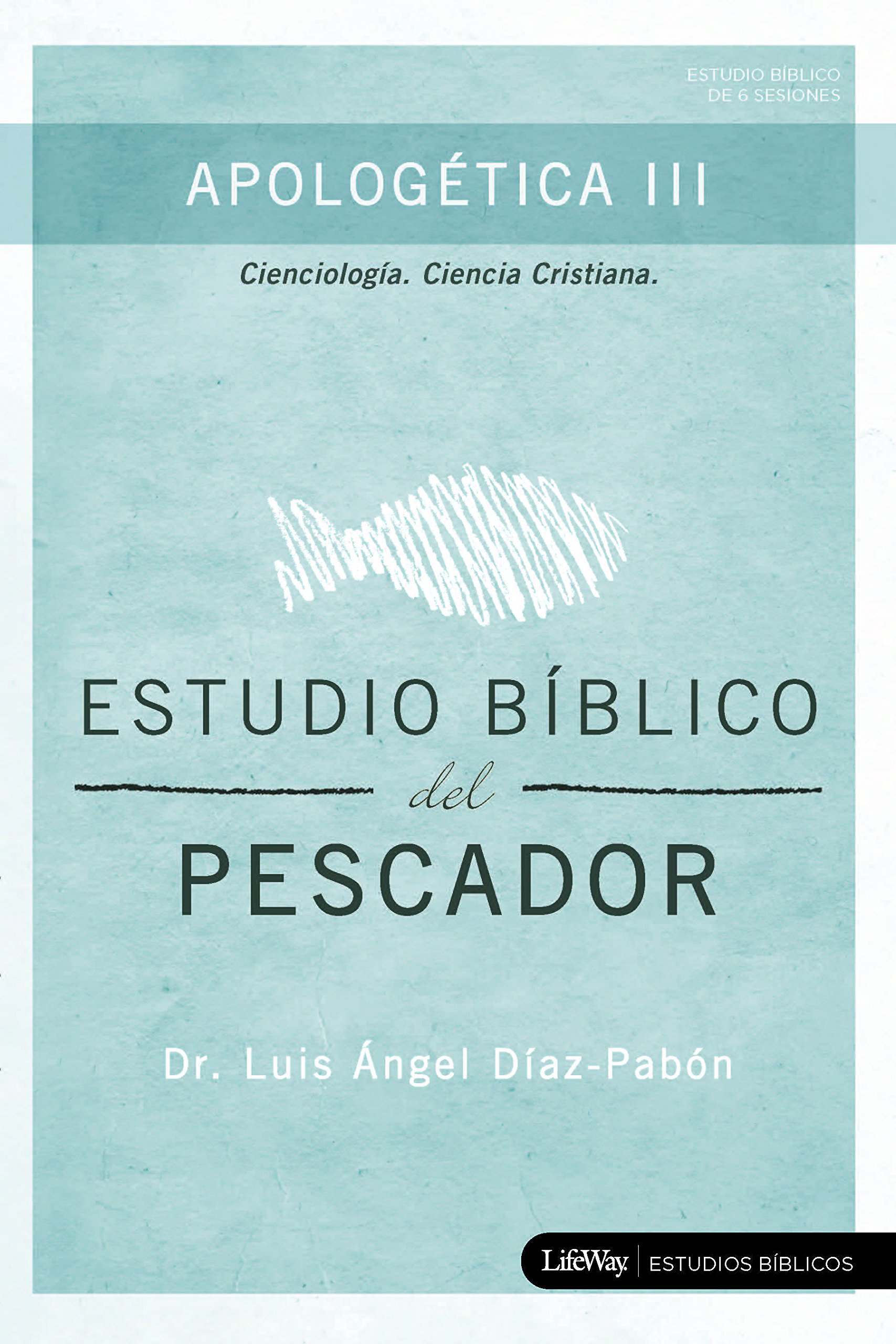 Estudio Bblico del Pescador – Apologética III