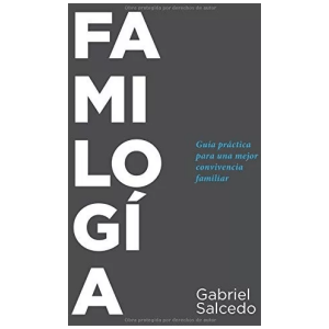 Familogía: Guía Práctica Para Una Mejor Convivencia Familiar