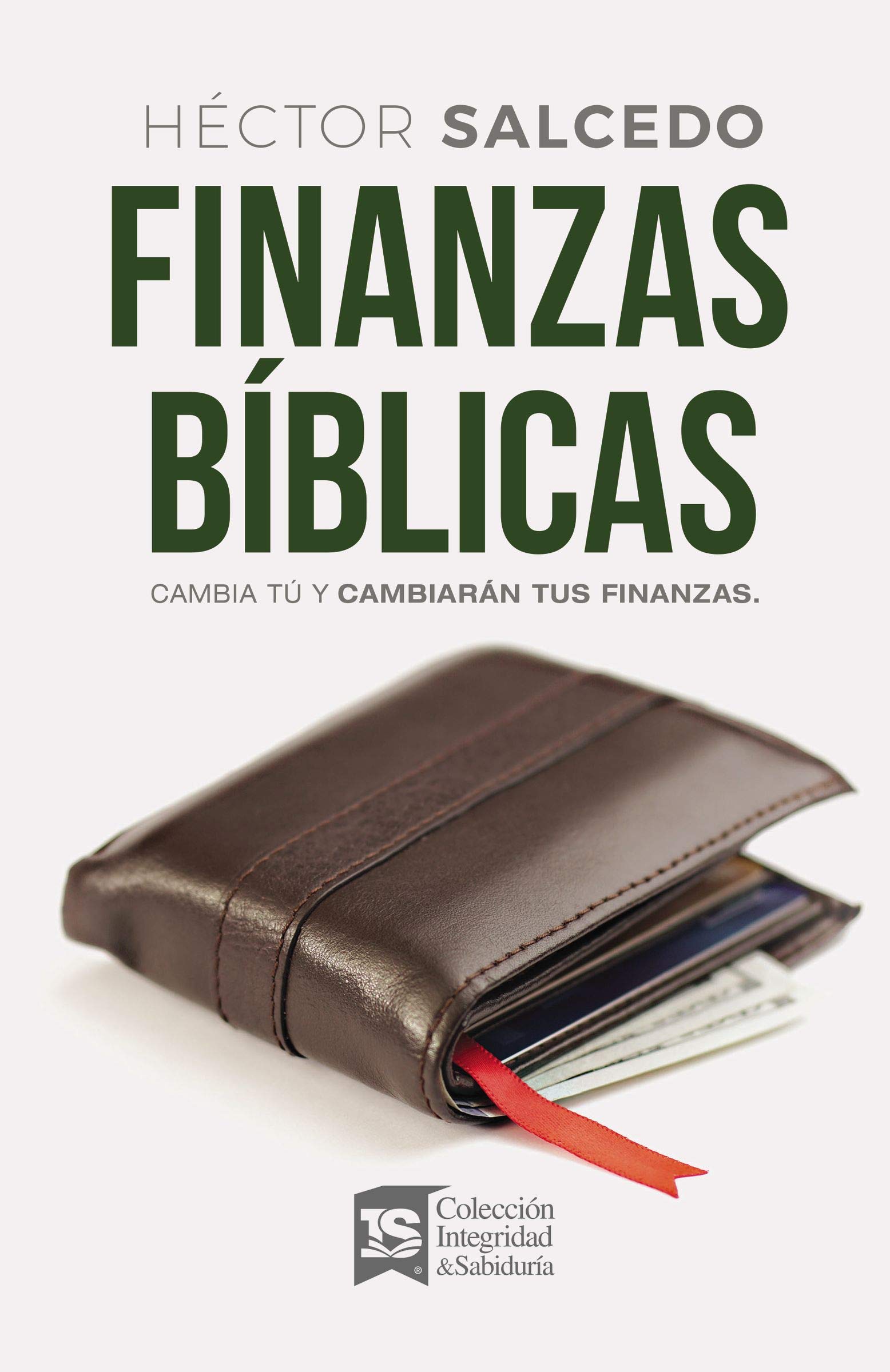 Finanzas Bíblicas: Para Cambiar Tus Finanzas, Debes Cambiar Tú