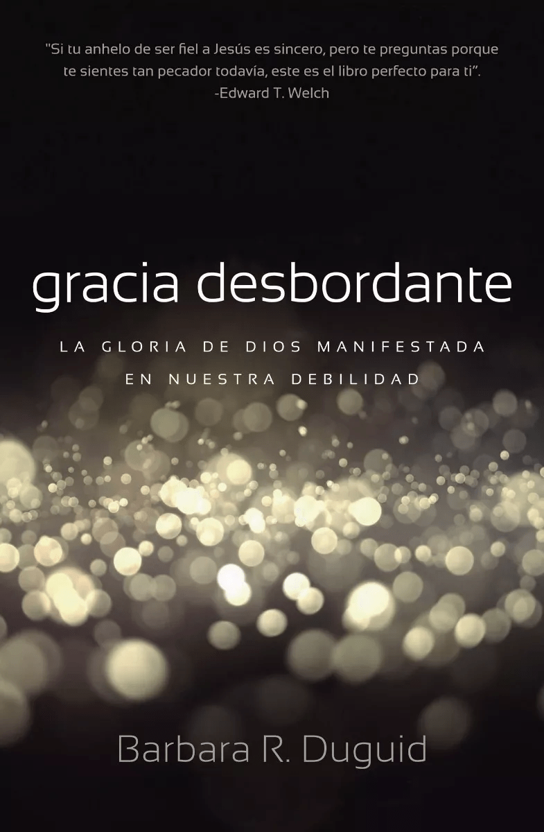 Gracia Desbordante: La Gloria De Dios Manifestada En…